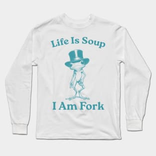 Life Is Soup I Am Fork Frog, Funny Retro, Funny Frog Meme, Vintage Style, Frog Lovers Long Sleeve T-Shirt